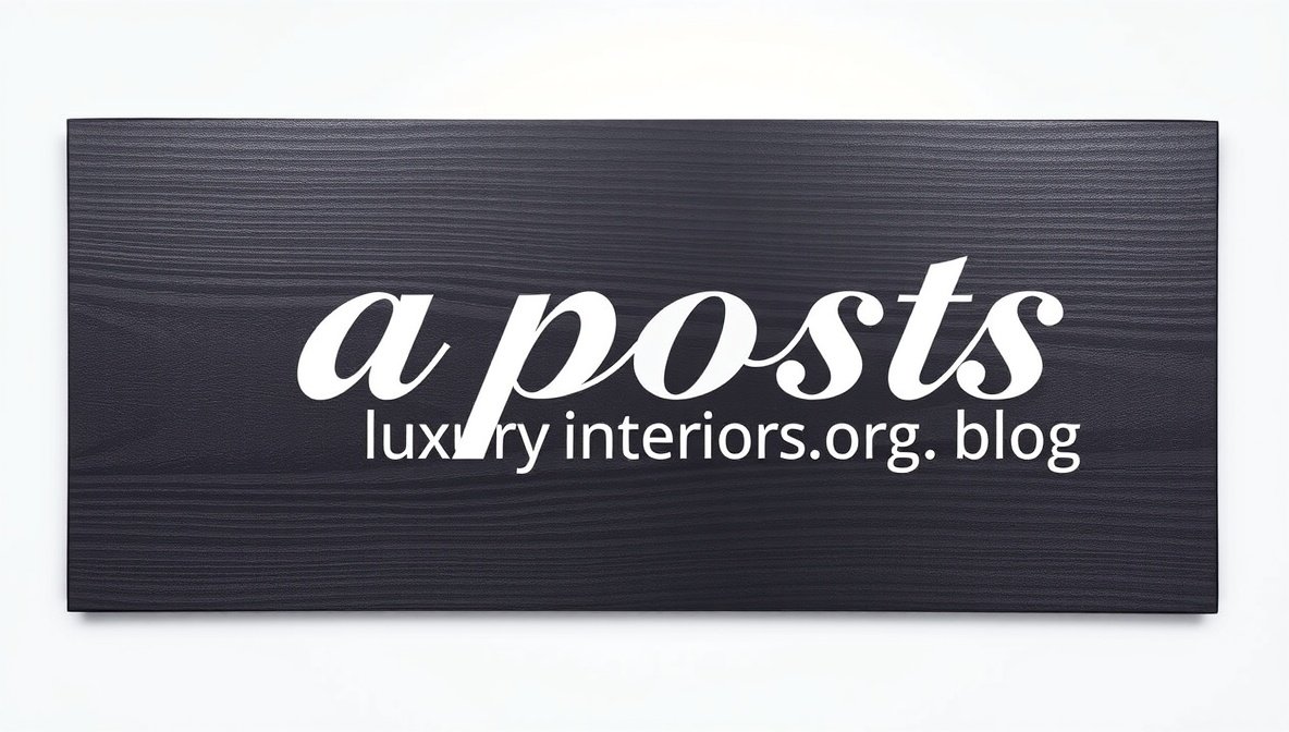 a posts luxuryinteriors.org blog