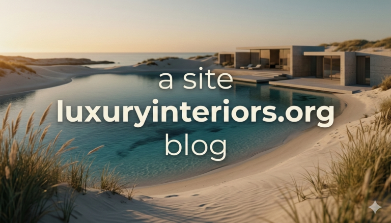 a site luxuryinteriors.org blog