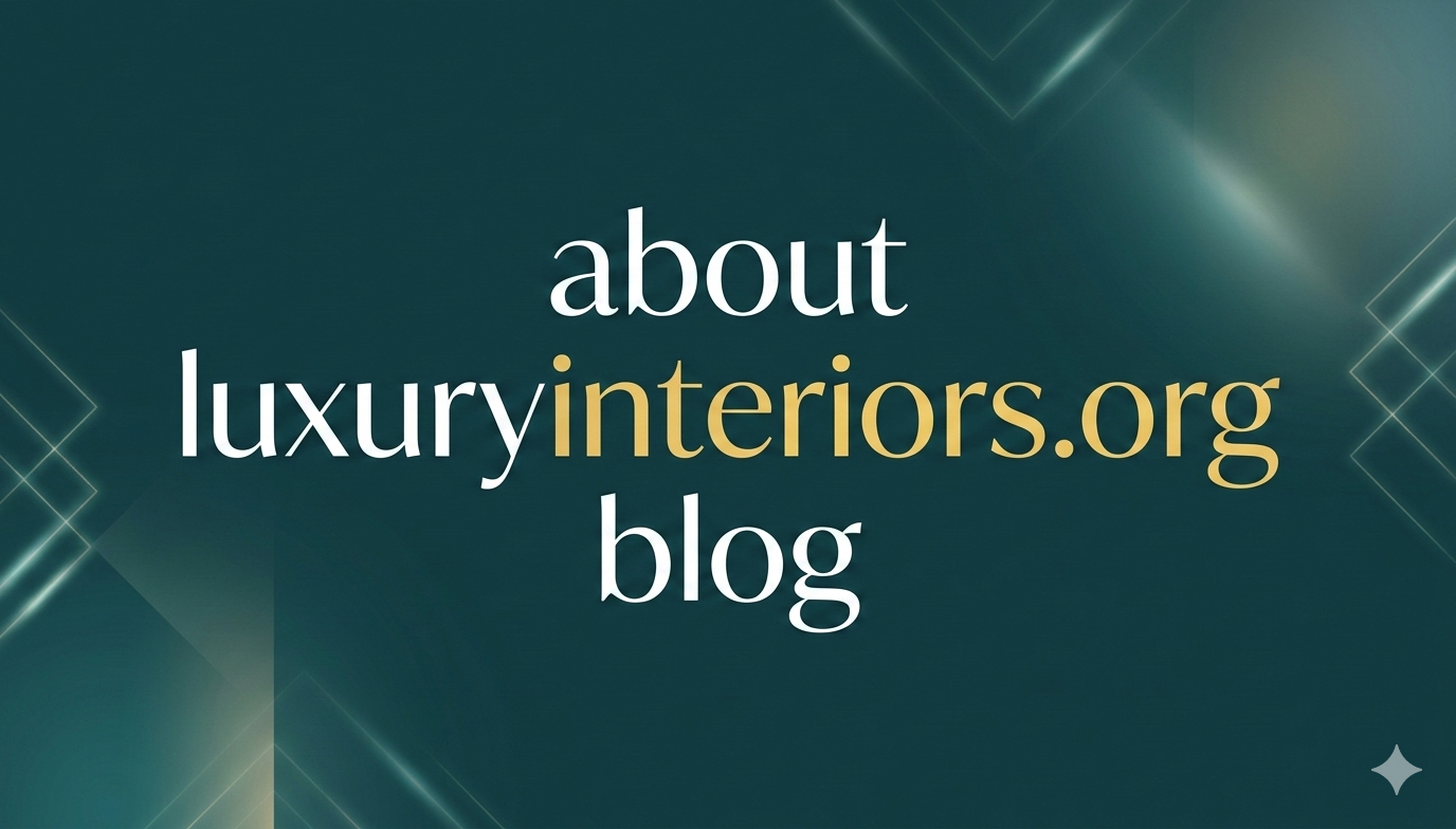 about luxuryinteriors.org blog